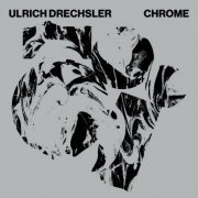 Ulrich Drechsler - Chrome (2021) [Hi-Res]