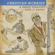Christian McBride & Inside Straight - Kind of Brown (2009) [Hi-Res]