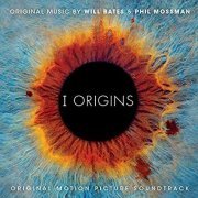 Will Bates, Phil Mossman - I Origins (Original Motion Picture Soundtrack) (2020)