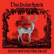 The Duke Spirit - Cuts Across The Land (2004)