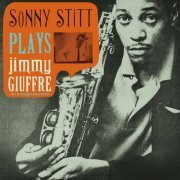 Sonny Stitt - Plays Jimmy Giuffre Arrangements (2010)