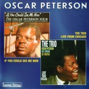 Oscar Peterson - If You Could See Me Now `86 / The Trio Live From Chicago `61 (2000)