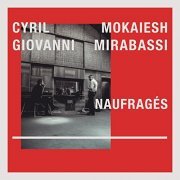 Cyril Mokaiesh & Giovanni Mirabassi - Naufragés (2015)