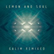 Lemon And Soul - Galim Remixed (2021)