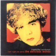 Hawksley Workman - (Last Night We Were) The Delicious Wolves (2001)