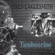 Fred Eaglesmith - Tambourine (2013)