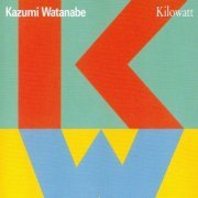 Kazumi Watanabe - Kilowatt (1989)