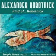 Alexander Robotnick - Kind of… Robotnick (2024)