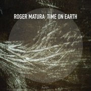 Roger Matura - Time on Earth (2021) [Hi-Res]