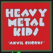 Heavy Metal Kids - Anvil Chorus (Reissue) (1975)