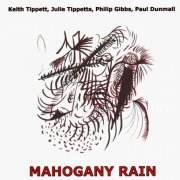 Keith Tippett, Julie Tippetts, Philip Gibbs, Paul Dunmall - Mahogany Rain (2005)