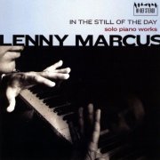 Lenny Marcus - in the still of the day - solo piano works (2009)