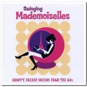 VA - Swinging Mademoiselles - Groovy French Sounds from the 60s (2005)