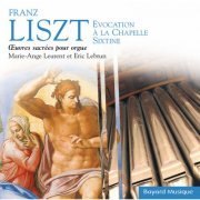 Marie-Ange Leurent, Eric Lebrun - Liszt: Evocation à la chapelle Sixtine, Oeuvres sacrées pour orgue (Sacred organ works) [2CD] (2010)