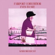 Fairport Convention - Eyes To See (Live London '73) (2024)
