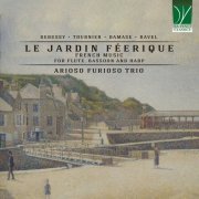 Arioso Furioso Trio - Debussy, Tournier, Damase, Ravel: Le jardin féerique (French Music for Flute, Bassoon and Harp) (2024)
