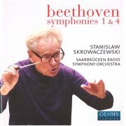 Saarbrucken Radio Symphony Orchestra, Stanislaw Skrowaczewski - Beethoven: Symphonies Nos. 1 & 4 (2006)