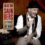 Ben Saunders - You Thought You Knew Me by Now (2012)