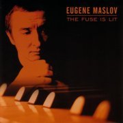 Eugene Maslov - The Fuse Is Lit (2002)