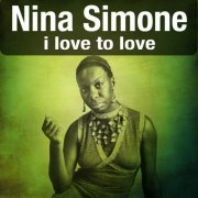 Nina Simone - I Love to Love (2015)