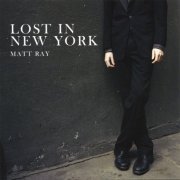 Matt Ray - Lost In New York (2006)