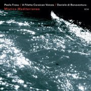Paolo Fresu, A Filetta Corsican Voices, Daniele di Bonaventura - Mistico Mediterraneo (2011)