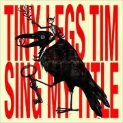 Tiny Legs Tim - Sing My Title (2023)