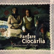 Fanfare Ciocarlia - Queens And Kings (2007)