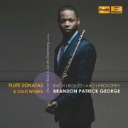 Brandon Patrick George - J.S. Bach, Boulez, Aho & Prokofiev: Flute Sonatas & Solo Works (2020) [Hi-Res]