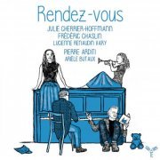 Julie Cherrier-Hoffmann, Frédéric Chaslin, Pierre Arditi - Rendez-vous (2022) [Hi-Res]