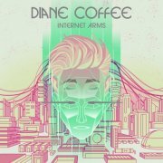 Diane Coffee - Internet Arms (2019)