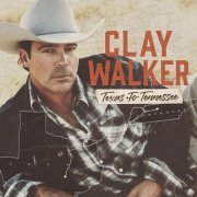 Clay Walker - Texas to Tennessee (2021) [Hi-Res]