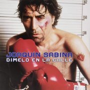 Joaquin Sabina - Dimelo En La Calle (2002)