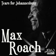 Max Roach - Tears for Johannesburg (2021)