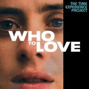 Dave Stewart, Mokadelic, Greta Scarano - Who To Love: The Time Experience Project (2023) [Hi-Res]