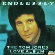 Tom Jones - Endlessly: The Tom Jones Love Album (1992)