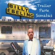 Billy Ebeling - Trailer Park Sonatas (2024)