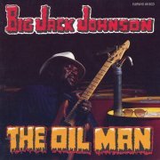 Big Jack Johnson - The Oil Man (2005)