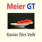 Meier GT - Kaviar fürs Volk (2021)