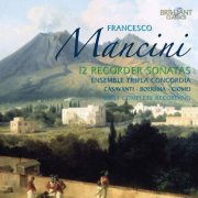 Lorenzo Cavasanti, Ensemble Tripla Concordia - Francesco Mancini: 12 Recorder Sonatas (2010)