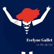 Evelyne Gallet - La fille de l'air (2018)