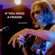 Leon Hendrix - If You Need a Friend (2021)