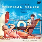 Pedro Garcia & His Del Prado Orchestra - Tropical Cruise, Vol. 1 (1957/2020) Hi Res