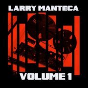 Larry Manteca - Volume 1 (2019)
