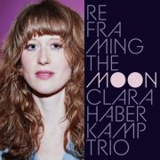 Clara Haberkamp Trio - Reframing the Moon (2021) [Hi-Res]