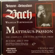 Wilhelm Furtwängler - Bach: Matthäus-Passion (Buenos Aires 1950 & Vienna 1952)