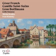 Michal Kanka, Ivan Klánský - César Franck, Camille Saint-Saëns, Léon Boëllmann: Cello Sonatas (2022) [Hi-Res]