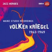 Volker Kriegel - Volker Kriegel: Mainz Studio Recordings (1963-1969) (2021)