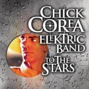 Chick Corea Elektric Band - To The Stars (2004) 320 kbps