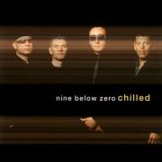 Nine Below Zero - Chilled (2002)